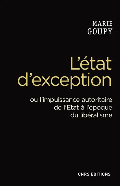 L'état d'exception ou L'impuissance autoritaire de l'Etat à l'époque du libéralisme