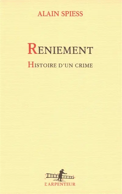 Reniement : histoire d'un crime