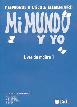 Mi mundo y yo, livre du maître 1 : l'espagnol à l'école élémentaire