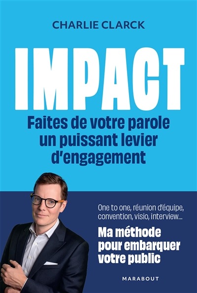 Impact : faites de votre parole un puissant levier d'engagement