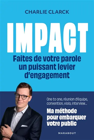 Impact : faites de votre parole un puissant levier d'engagement