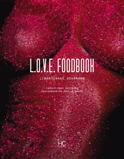 Love foodbook : libertinage gourmand
