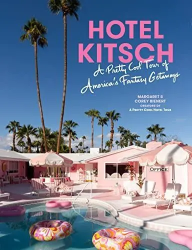 Hotel Kitsch : A Pretty Cool Tour of America’s Fantasy Getaways