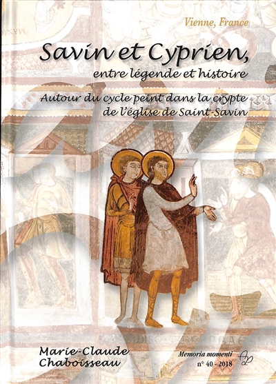 Savin et Cyprien, entre légende et histoire : autour du cycle peint dans la crypte de l'église de Saint-Savin