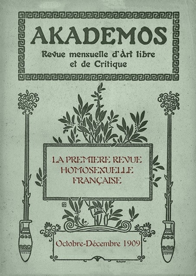 Akademos, revue mensuelle d'art libre et de critique : la première revue homosexuelle française. Vol. 4. Octobre-décembre 1909