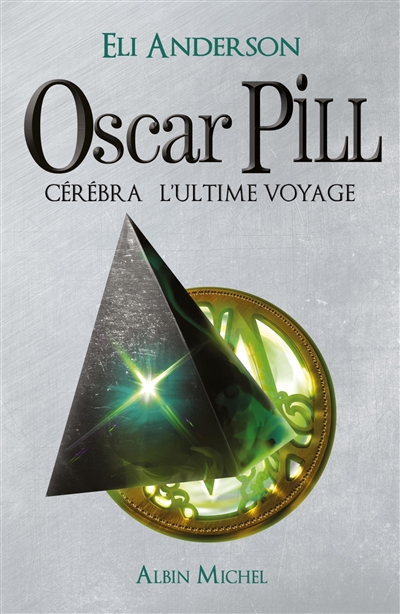 Oscar Pill. Vol. 5. Cérébra : l'ultime voyage