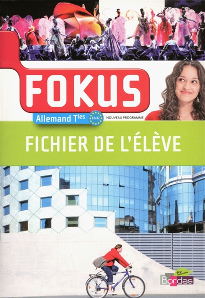 Fokus, allemand Tles, B1-B2 : nouveau programme : fichier de l'élève
