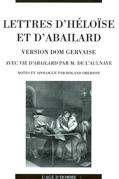Lettres d'Héloïse et d'Abailard (version dom Gervaise). Vie d'Abailard