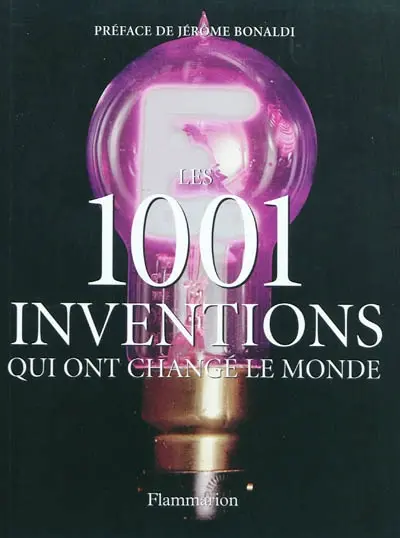 Les 1.001 inventions qui ont changé le monde
