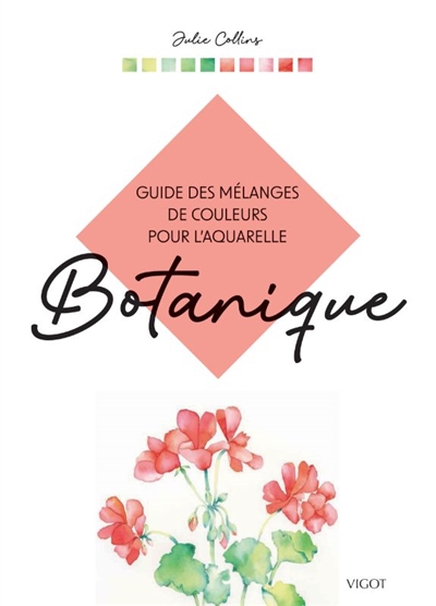 Guide des mélanges de couleurs pour l'aquarelle : botanique