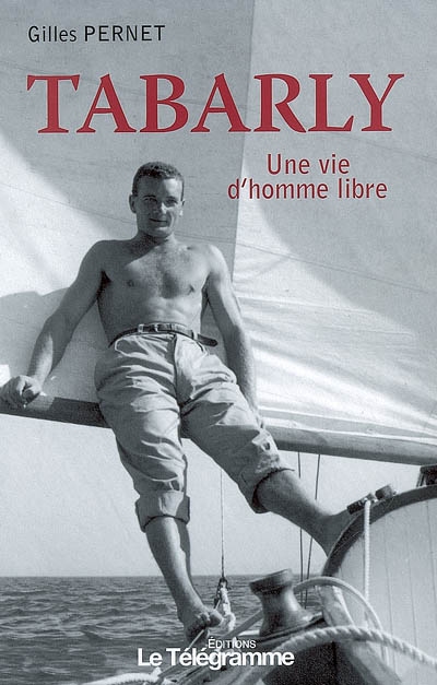 Tabarly, une vie d'homme libre