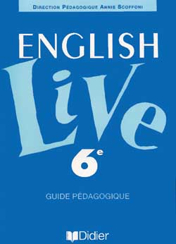 English live, 6e : guide pédagogique