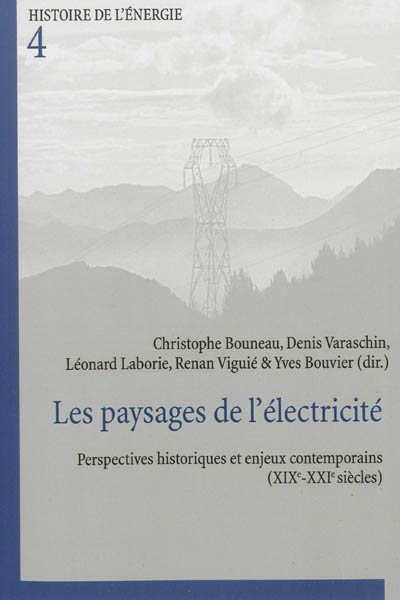 Les paysages de l'électricité : perspectives historiques et enjeux contemporains, XIXe-XXIe siècles