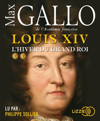 Louis XIV. Vol. 2. L'hiver du Grand Roi