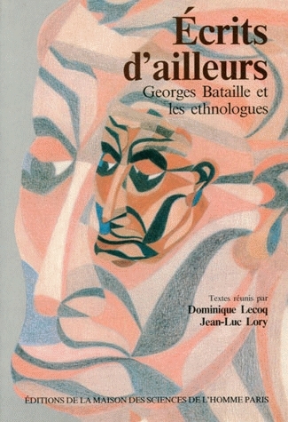 Ecrits d'ailleurs : Georges Bataille et les ethnologues