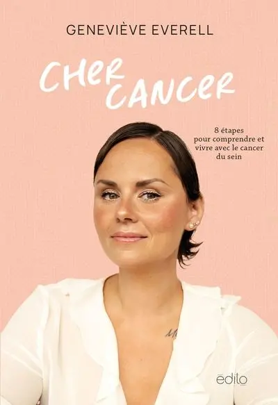 Cher cancer : 8 étapes pour comprendre et vivre avec le cancer du sein