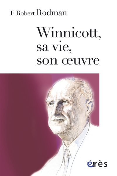 Winnicott, sa vie, son oeuvre