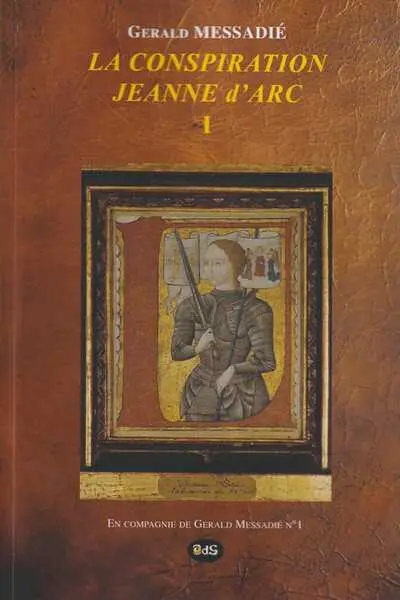 La conspiration Jeanne d'Arc. Vol. 1