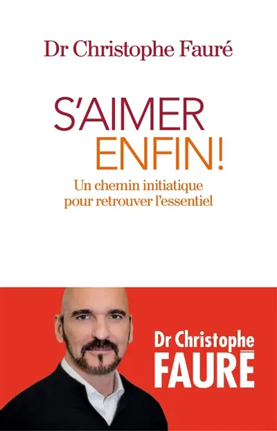 S'aimer enfin ! : un chemin initiatique pour retrouver l'essentiel