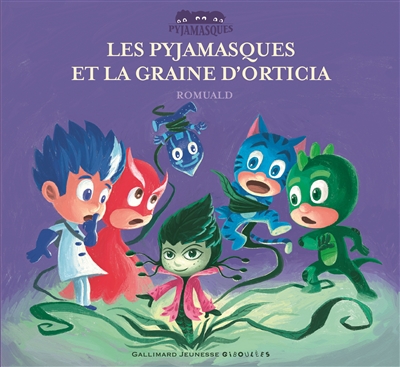 Les Pyjamasques et la graine D'orticia