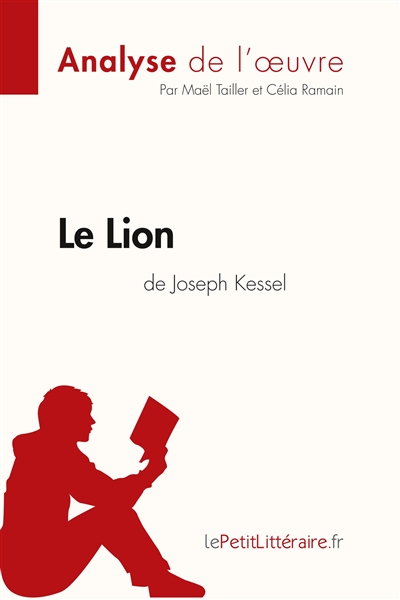 Le Lion de Joseph Kessel (Analyse de l'oeuvre) : Analyse complète et résumé détaillé de l'oeuvre