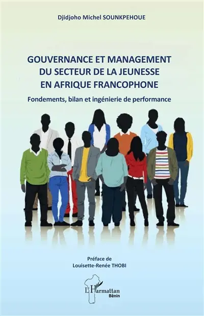 Gouvernance et management du secteur de la jeunesse en Afrique francophone : fondements, bilan et ingénierie de performance