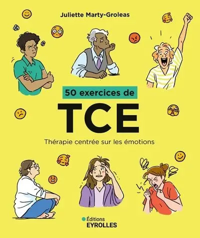 50 exercices de TCE : thérapie centrée sur les émotions