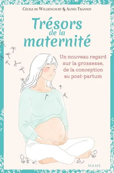 Trésors de la maternité : un nouveau regard sur la grossesse, de la conception au post-partum