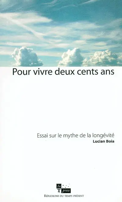 Pour vivre deux cents ans : essai sur le mythe de la longévité