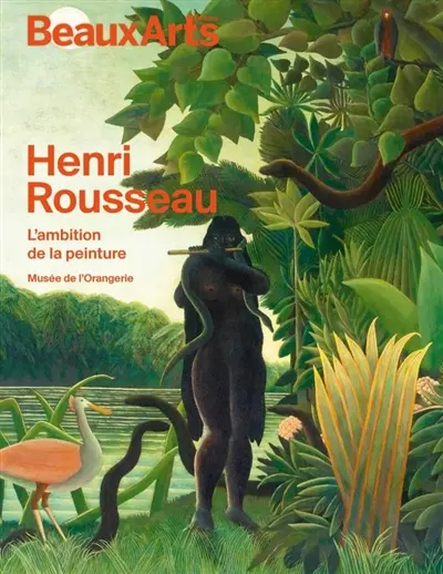 Henri Rousseau, l'ambition de la peinture : musée de l'Orangerie