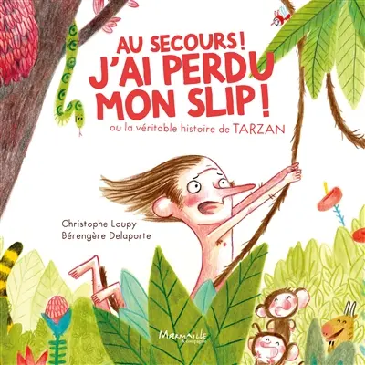 Au secours ! J'ai perdu mon slip ! ou La véritable histoire de Tarzan