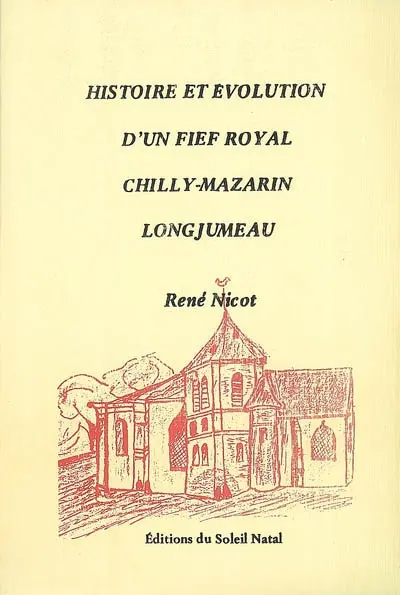 Histoire et évolution d'un fief royal : Chilly-Mazarin-Longjumeau