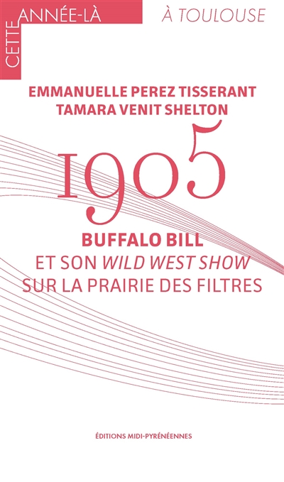 1905 : Buffalo Bill et son Wild West Show sur la prairie des filtres