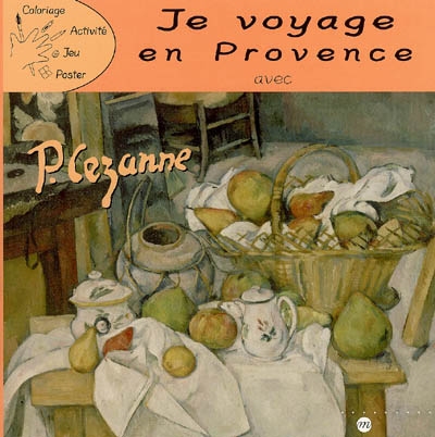 Je voyage en Provence avec P. Cézanne