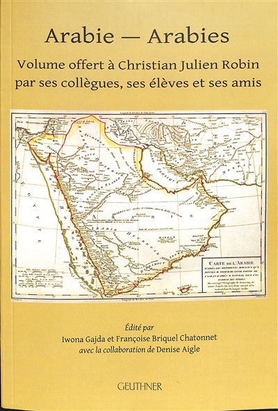 Arabie-Arabies : volume offert à Christian Julien Robin par ses collègues, ses élèves et ses amis