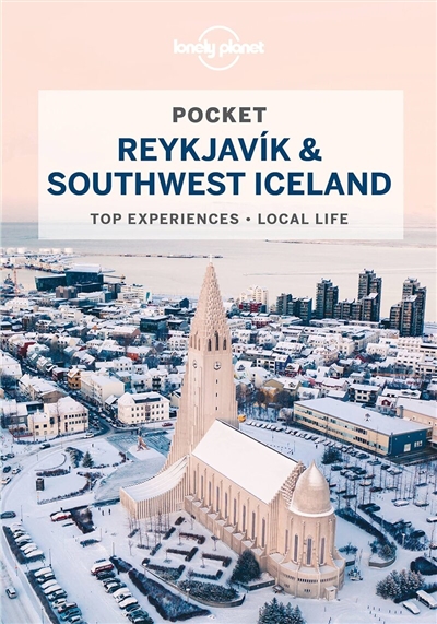 Pocket Reykjavik & Southwest Iceland : top experiences, local life