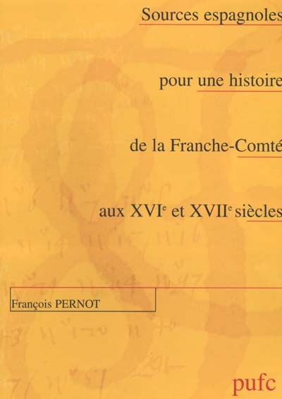 Sources espagnoles pour une histoire de la Franche-Comté aux XVIe et XVIIe siècles
