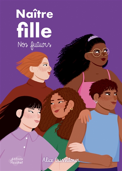 Naître fille. Vol. 2. Nos...