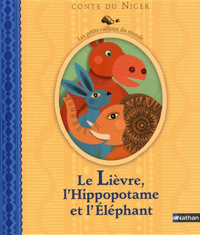 Le Lièvre, L'hippopotame et L'eléphant