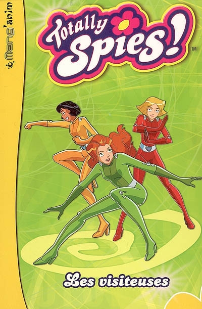 Totally Spies !. Vol. 4. Les visiteuses