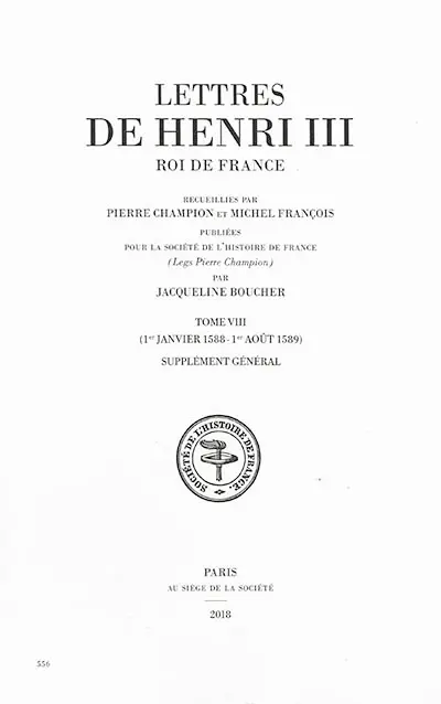 Lettres de Henri III, roi de France. Vol. 8. 1er janvier 1588-1er août 1589, supplément général