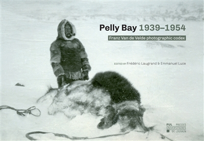 Pelly Bay 1939-1954 : Franz Van de Velde photographic codex