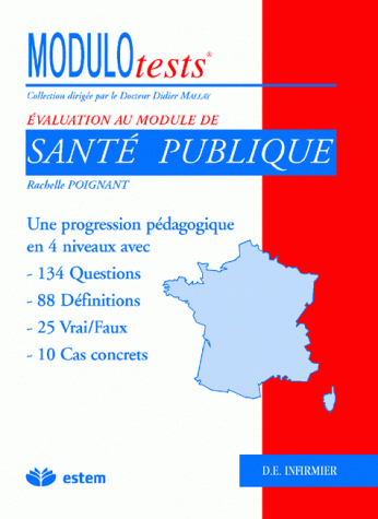 Santé publique : une progression pédagogique en 4 niveaux avec 134 questions, 88 définitions, 25 vrai-faux, 10 cas concrets