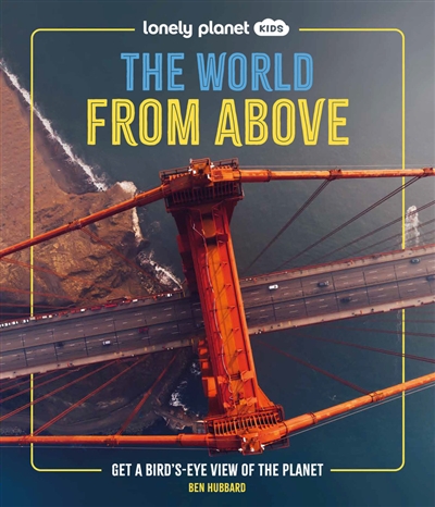 The world from above : get a bird's-eye view of the planet