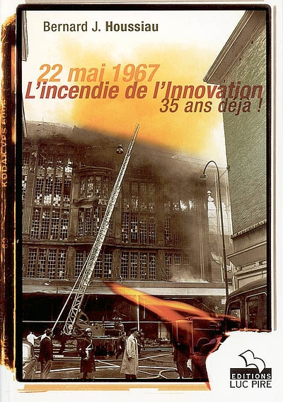 22 mai 1967, l'incendie de l'Innovation : 35 ans déjà !
