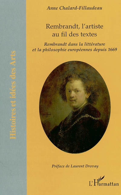 Rembrandt, l'artiste au fil des textes : Rembrandt dans la littérature et la philosophie européennes depuis 1669