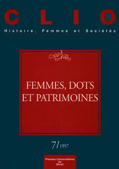 Clio : femmes, genre, histoire, n° 7. Femmes, dots, patrimoine