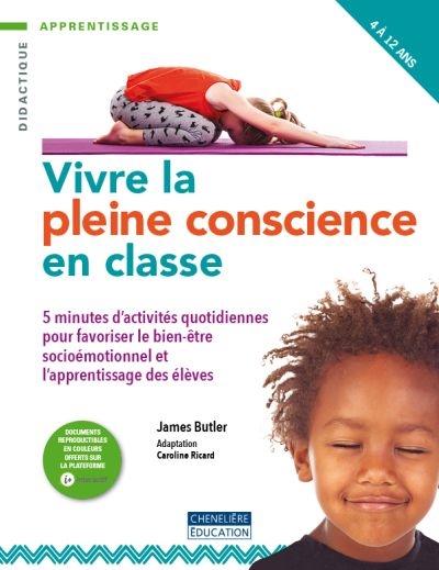 Enseigner la pleine conscience en classe : 5 minutes d'activités quotidiennes pour favoriser le bien-être socio-émotionnel et l’apprentissage des élèves, 4 à 12 ans