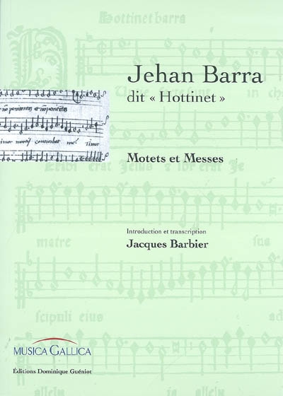 Jehan Barra dit Hottinet : motets et messes