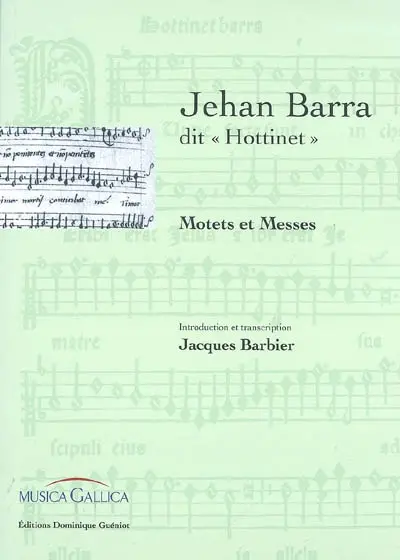 Jehan Barra dit Hottinet : motets et messes